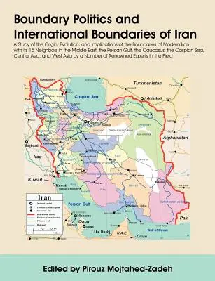 Politique des frontières et frontières internationales de l'Iran : Une étude de l'origine, de l'évolution et des implications des frontières de l'Iran moderne avec ses 1 - Boundary Politics and International Boundaries of Iran: A Study of the Origin, Evolution, and Implications of the Boundaries of Modern Iran with Its 1