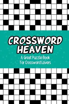 Le paradis des mots croisés : Un grand livre de mots croisés pour les amateurs de mots croisés - Crossword Heaven: A Great Puzzle Book for Crossword Lovers