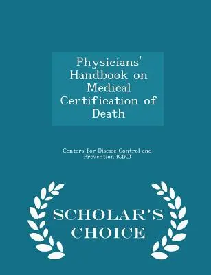 Physicians' Handbook on Medical Certification of Death - Scholar's Choice Edition (en anglais) - Physicians' Handbook on Medical Certification of Death - Scholar's Choice Edition