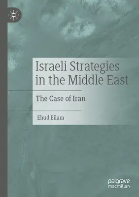 Stratégies israéliennes au Moyen-Orient : Le cas de l'Iran - Israeli Strategies in the Middle East: The Case of Iran