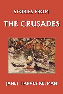 Histoires des croisades (Yesterday's Classics) - Stories from the Crusades (Yesterday's Classics)