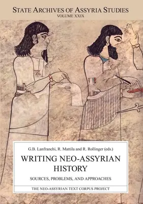 Écrire l'histoire néo-assyrienne : Sources, problèmes et approches - Writing Neo-Assyrian History: Sources, Problems, and Approaches