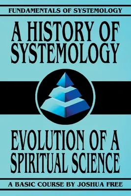 Une histoire de la systémologie : L'évolution d'une science spirituelle - A History of Systemology: Evolution of a Spiritual Science
