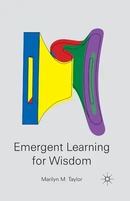 L'apprentissage émergent de la sagesse - Emergent Learning for Wisdom