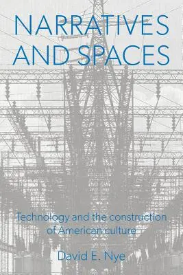 Récits et espaces : La technologie et la construction de la culture américaine - Narratives And Spaces: Technology and the Construction of American Culture