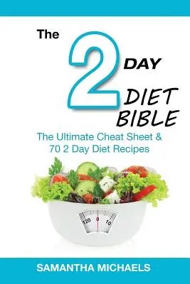 2 Day Diet Bible : L'ultime aide-mémoire et 70 recettes de régime de 2 jours - 2 Day Diet Bible: The Ultimate Cheat Sheet & 70 2 Day Diet Recipes