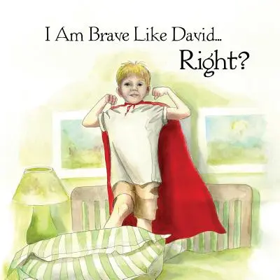 Je suis courageux comme David, n'est-ce pas ? - I Am Brave Like David Right?