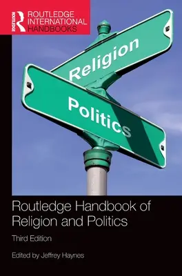 Routledge Handbook of Religion and Politics (en anglais) - Routledge Handbook of Religion and Politics