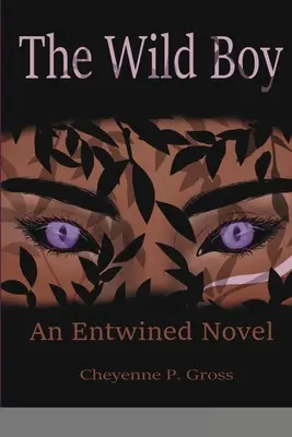 Le garçon sauvage : Un roman entrelacé - The Wild Boy: An Entwined Novel