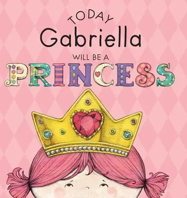 Aujourd'hui, Gabriella sera une princesse - Today Gabriella Will Be a Princess