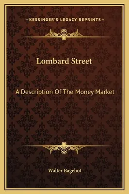 La rue Lombard : Une description du marché de l'argent - Lombard Street: A Description Of The Money Market