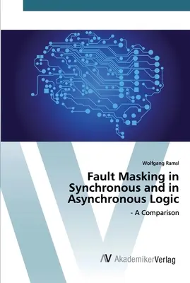 Masquage des défauts en logique synchrone et asynchrone - Fault Masking in Synchronous and in Asynchronous Logic