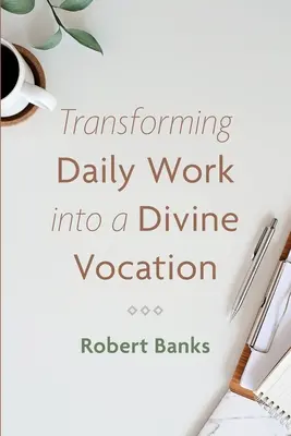 Transformer le travail quotidien en une vocation divine - Transforming Daily Work into a Divine Vocation