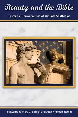 La beauté et la Bible : Vers une herméneutique de l'esthétique biblique - Beauty and the Bible: Toward a Hermeneutics of Biblical Aesthetics