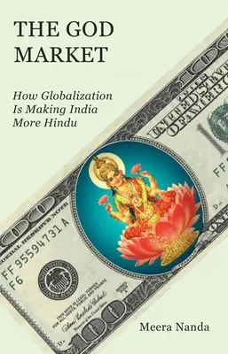 Le marché de Dieu : Comment la mondialisation rend l'Inde plus hindoue - The God Market: How Globalization Is Making India More Hindu