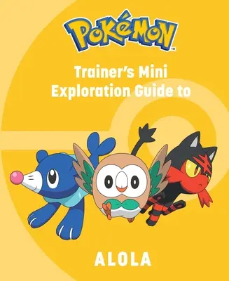 Pokmon : Mini guide d'exploration d'Alola pour le dresseur - Pokmon: Trainer's Mini Exploration Guide to Alola