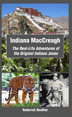 Indiana MacCreagh : Les aventures dans la vraie vie du premier Indiana Jones - Indiana MacCreagh: The Real-Life Adventures of the Original Indiana Jones