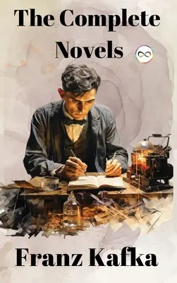 Franz Kafka : L'intégrale des romans - Franz Kafka: The Complete Novels