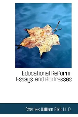 La réforme de l'éducation : Essais et discours - Educational Reform: Essays and Addresses