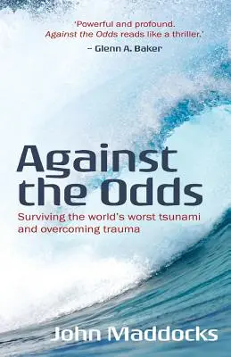 Contre vents et marées : survivre au pire tsunami du monde et surmonter les traumatismes - Against the Odds: Surviving the world's worst tsunami and overcoming trauma