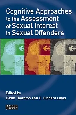 Approches cognitives de l'évaluation de l'intérêt sexuel chez les délinquants sexuels - Cognitive Approaches to the Assessment of Sexual Interest in Sexual Offenders