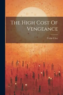 Le coût élevé de la vengeance - The High Cost Of Vengeance