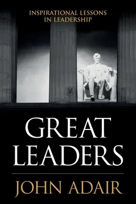 Les grands leaders : Leçons inspirantes sur le leadership - Great Leaders: Inspirational Lessons in Leadership