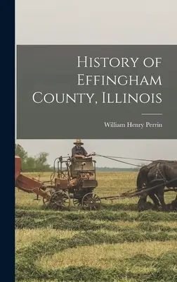 Histoire du comté d'Effingham, Illinois - History of Effingham County, Illinois