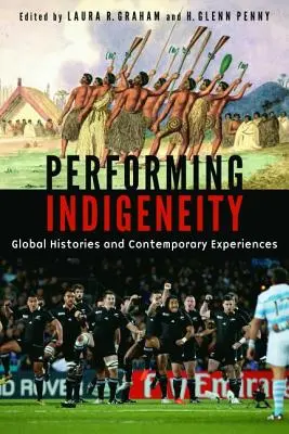 Performing Indigeneity : Histoires globales et expériences contemporaines - Performing Indigeneity: Global Histories and Contemporary Experiences