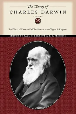 Œuvres de Charles Darwin, Volume 25 : Les effets de la fécondation croisée et de l'autofécondation dans le règne végétal - The Works of Charles Darwin, Volume 25: The Effects of Cross and Self Fertilization in the Vegetable Kingdom
