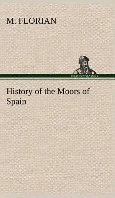 Histoire des Maures d'Espagne - History of the Moors of Spain