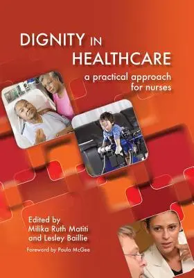 La dignité dans les soins de santé : Une approche pratique pour les infirmières et les sages-femmes - Dignity in Healthcare: A Practical Approach for Nurses and Midwives