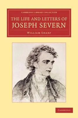 La vie et les lettres de Joseph Severn - The Life and Letters of Joseph Severn