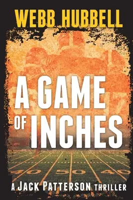 Une partie de jambes en l'air : Un thriller de Jack Patterson Volume 3 - A Game of Inches: A Jack Patterson Thriller Volume 3