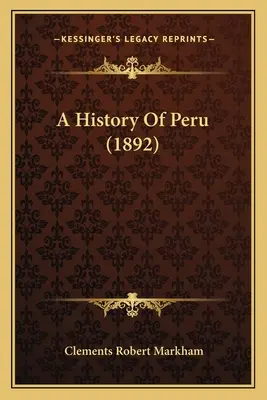 Histoire du Pérou (1892) - A History Of Peru (1892)