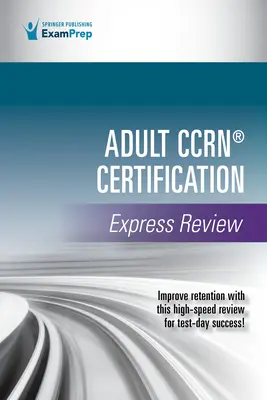 Examen express de certification Ccrn(r) pour adultes - Adult Ccrn(r) Certification Express Review