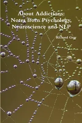 A propos des addictions : Notes de psychologie, de neuroscience et de PNL - About Addictions: Notes from Psychology, Neuroscience and NLP