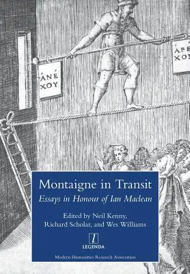 Montaigne en transit : Essais en l'honneur de Ian MacLean - Montaigne in Transit: Essays in Honour of Ian MacLean