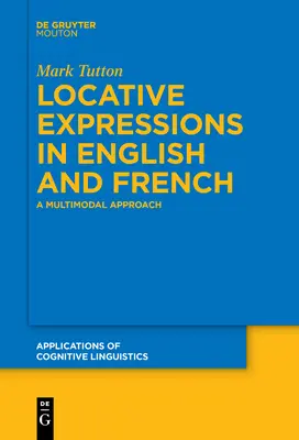 Expressions locatives en anglais et en français : Une approche multimodale - Locative Expressions in English and French: A Multimodal Approach