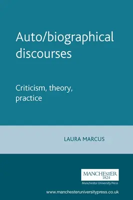 Discours auto-biographiques : Critique, théorie, pratique - Auto/Biographical Discourses: Criticism, Theory, Practice