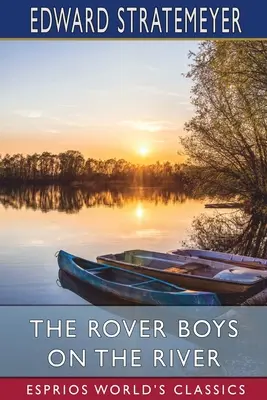 Les garçons de la rivière (Esprios Classics) : ou, La recherche de la péniche disparue - The Rover Boys on the River (Esprios Classics): or, The Search for the Missing Houseboat