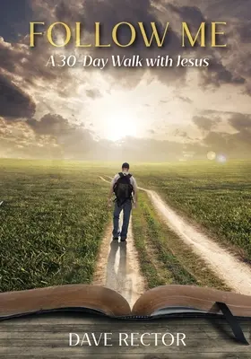 Suivez-moi : Une marche de 30 jours avec Jésus - Follow Me: A 30-Day Walk with Jesus