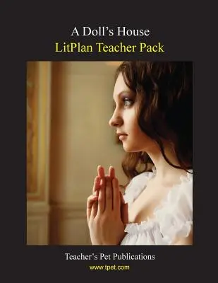 Litplan Teacher Pack : Une maison de poupée - Litplan Teacher Pack: A Doll's House