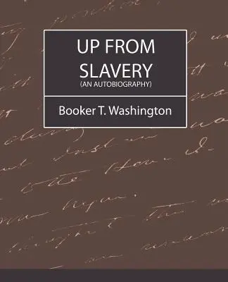 Sortir de l'esclavage (une autobiographie) - Up from Slavery (an Autobiography)