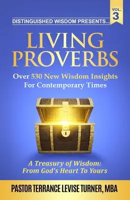 Distinguished Wisdom présente. . . Living Proverbs-Vol. 3 : Plus de 530 nouvelles idées de sagesse pour l'époque contemporaine - Distinguished Wisdom Presents. . . Living Proverbs-Vol. 3: Over 530 New Wisdom Insights For Contemporary Times