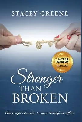 Plus fort que brisé : La décision d'un couple d'aller de l'avant après une liaison - Stronger Than Broken: One couple's decision to move through an affair