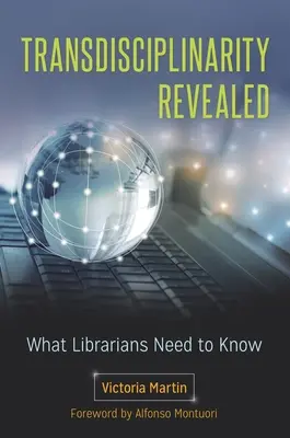 La transdisciplinarité révélée : Ce que les bibliothécaires doivent savoir - Transdisciplinarity Revealed: What Librarians Need to Know