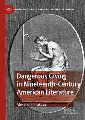 Les dons dangereux dans la littérature américaine du XIXe siècle - Dangerous Giving in Nineteenth-Century American Literature