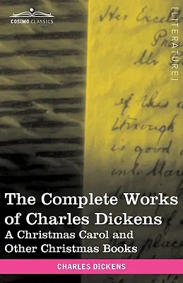 Les œuvres complètes de Charles Dickens (en 30 volumes, illustrées) : Un chant de Noël et autres livres de Noël - The Complete Works of Charles Dickens (in 30 Volumes, Illustrated): A Christmas Carol and Other Christmas Books
