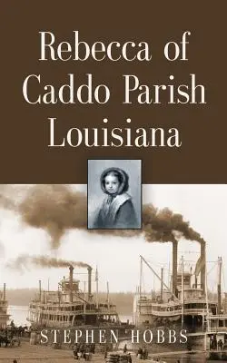 Rebecca de Caddo Parish Louisiane - Rebecca of Caddo Parish Louisiana